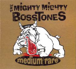 The Mighty Mighty Bosstones : Medium Rare